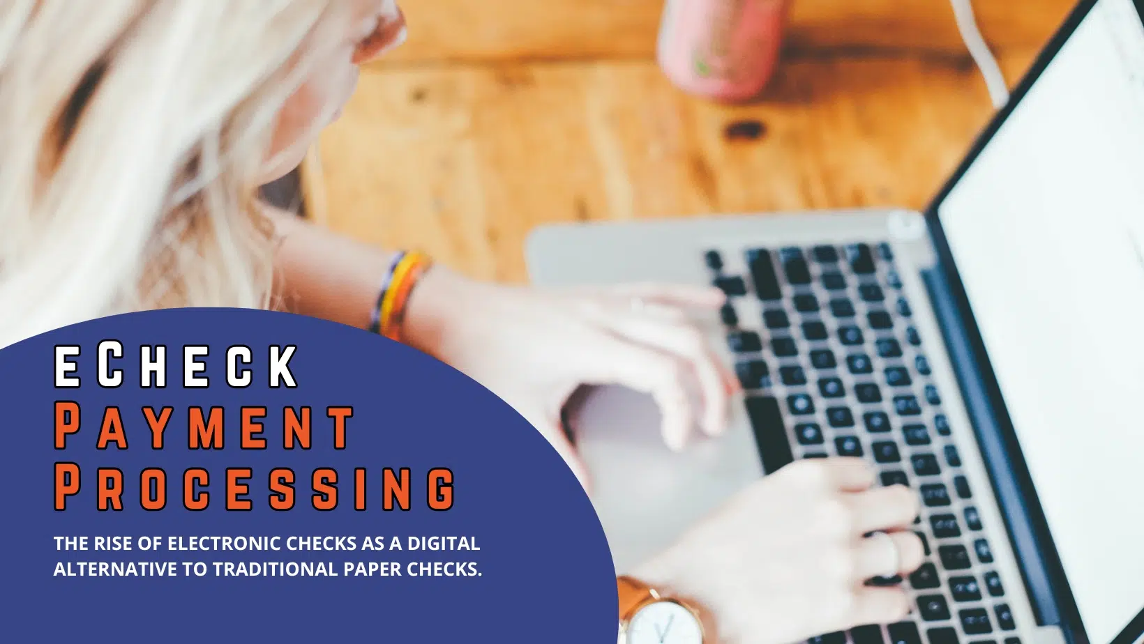 Why eCheck Payment Processing Is Taking Over The Business World