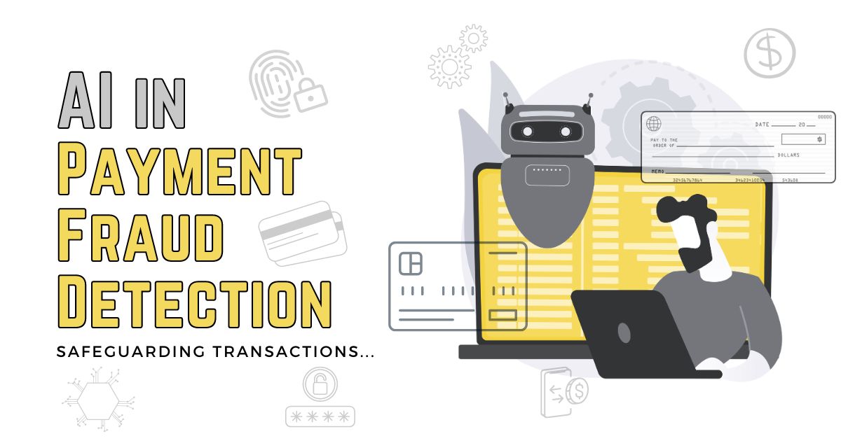 The Role of Artificial Intelligence in Payment Fraud Detection