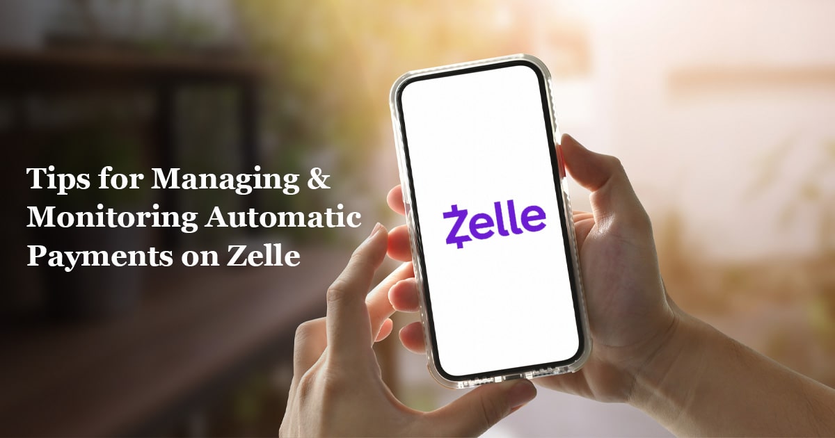 Tips for Managing and Monitoring Automatic Payments on Zelle