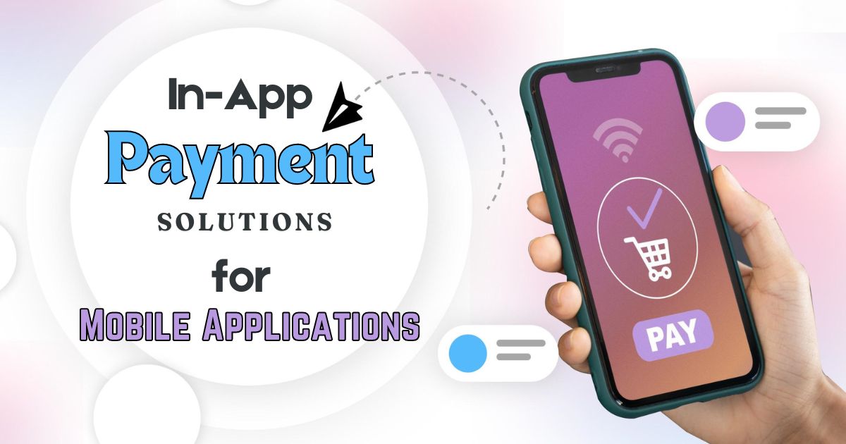 Exploring In-App Payment Solutions for Mobile Applications