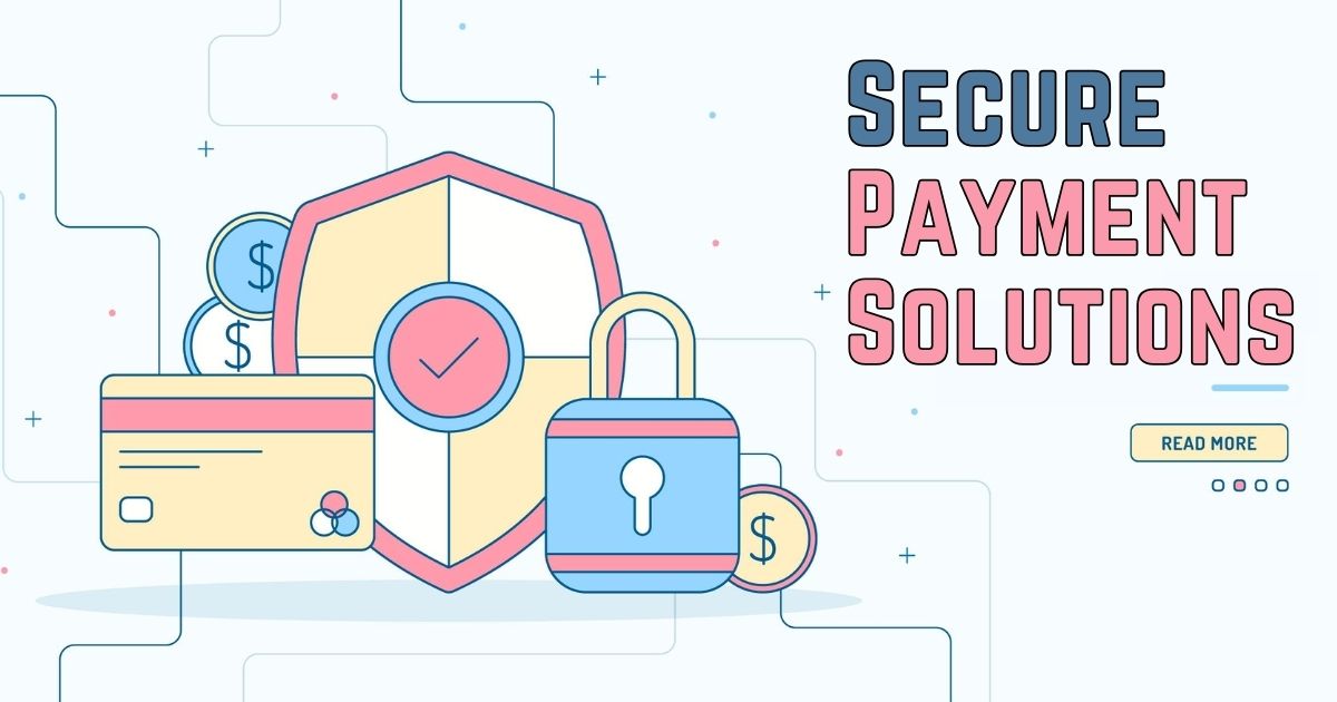 Secure Payment Solutions — Elevating Customer Experience