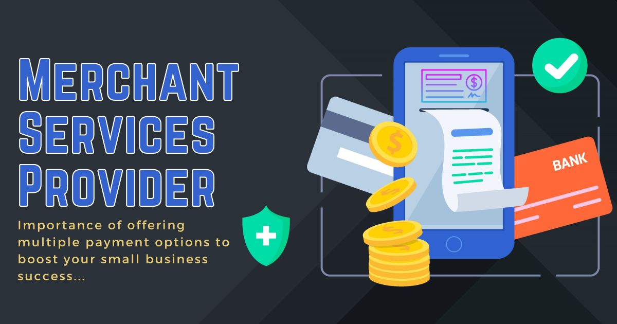 What is merchant services and Merchant Services Provider in US for Small businesses