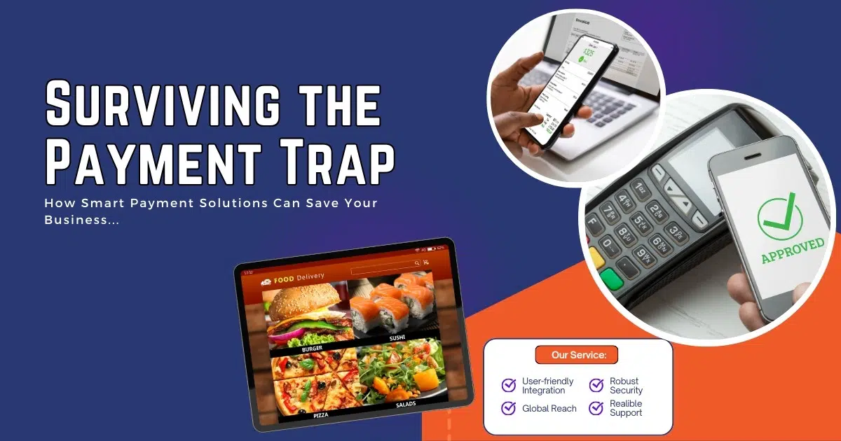 Surviving the Payment Trap - How Smart Payment Solutions Can Save Your Business